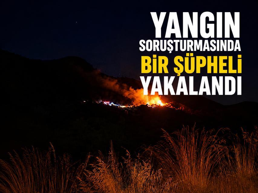 Yangın soruşturmasında bir şüpheli yakalandı