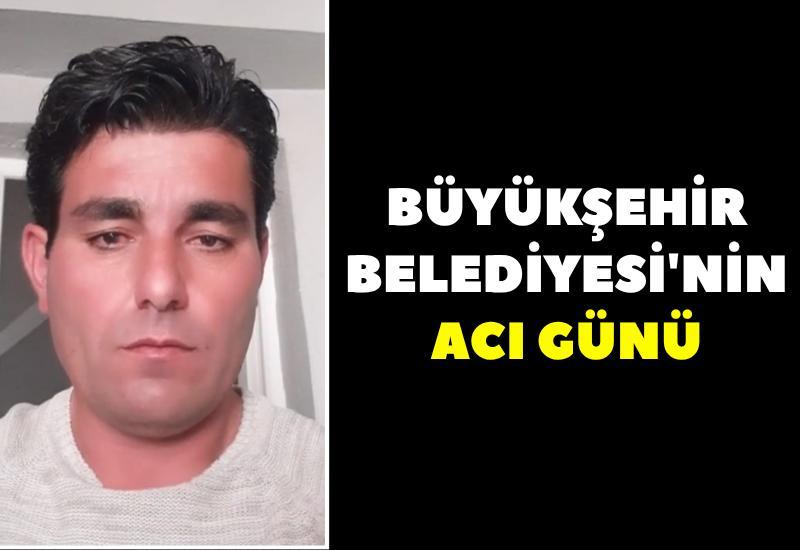 Büyükşehir Belediyesi'nin acı günü