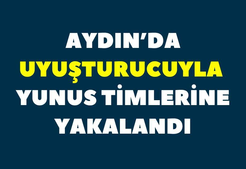 Aydın’da uyuşturucuyla yunus timlerine yakalandı