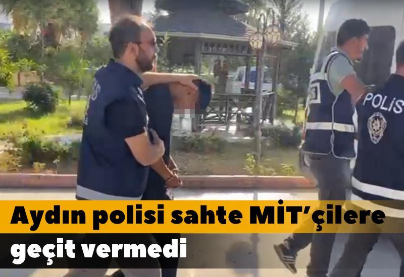 Aydın polisi sahte MİT’çilere geçit vermedi