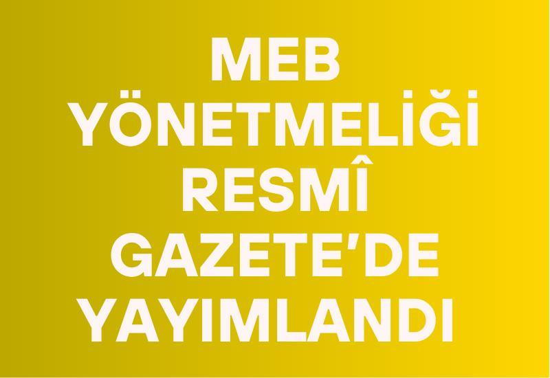 MEB yönetmeliği Resmî Gazete’de yayımlandı