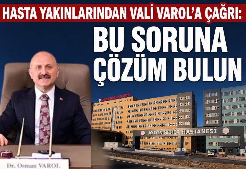 Hasta yakınlarından Vali Varol'a çağrı: "Bu soruna çözüm bulun"