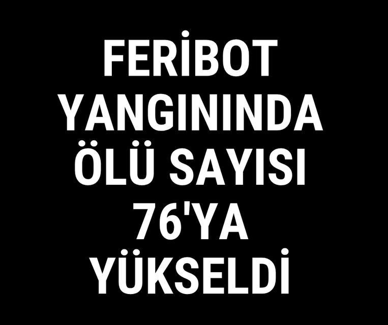 Feribot yangınında ölü sayısı 76'ya yükseldi