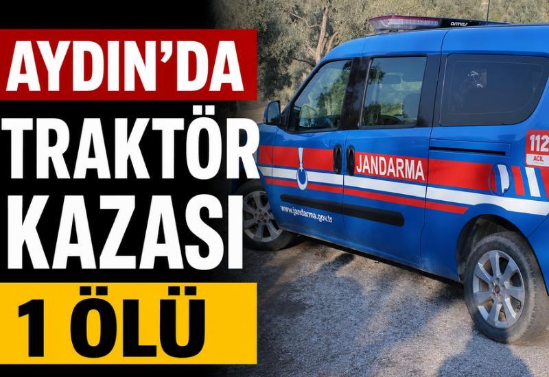 Aydın'da traktör kazası: 1 ölü