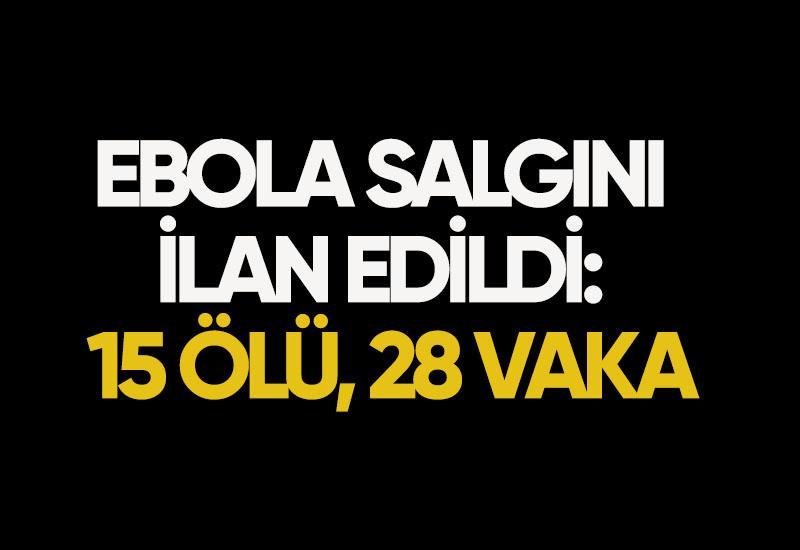 Ebola salgını ilan edildi: 15 ölü, 28 vaka