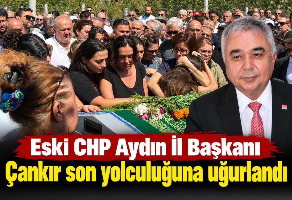 Eski CHP Aydın İl Başkanı Çankır son yolculuğuna uğurlandı