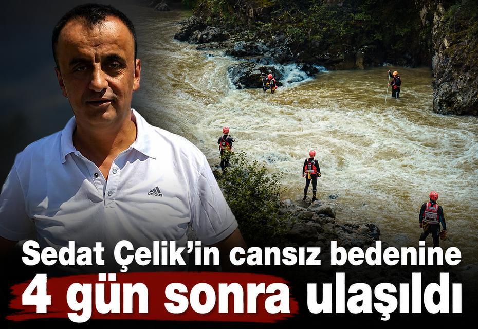 Sedat Çelik’in cansız bedenine 4 gün sonra ulaşıldı