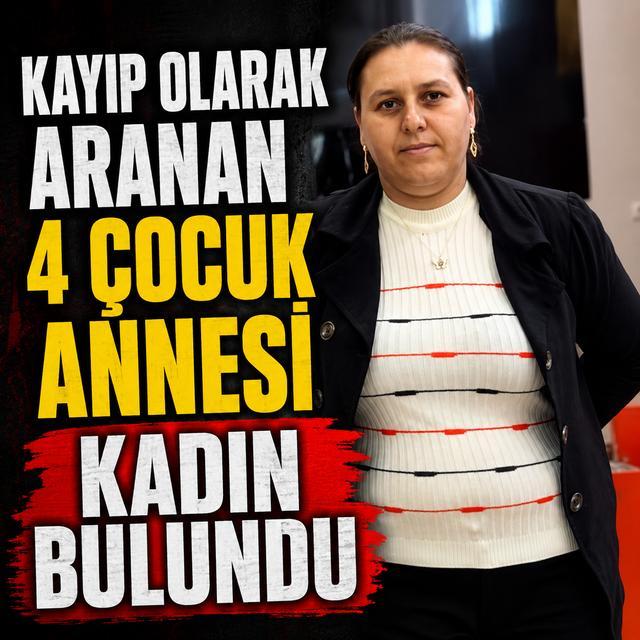 Kayıp olarak aranan 4 çocuk annesi kadın bulundu