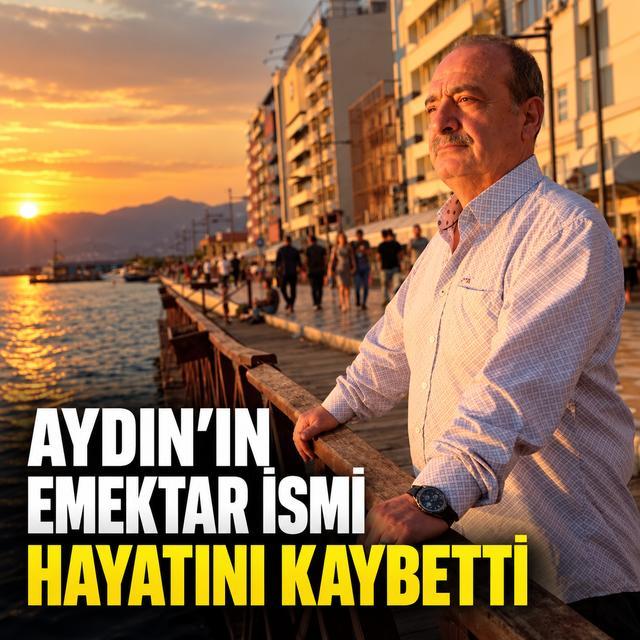 Aydın’ın emektar ismi hayatını kaybetti