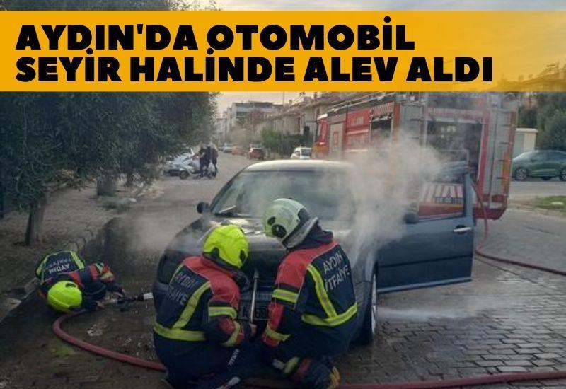 Aydın'da otomobil seyir halindeyken alev aldı