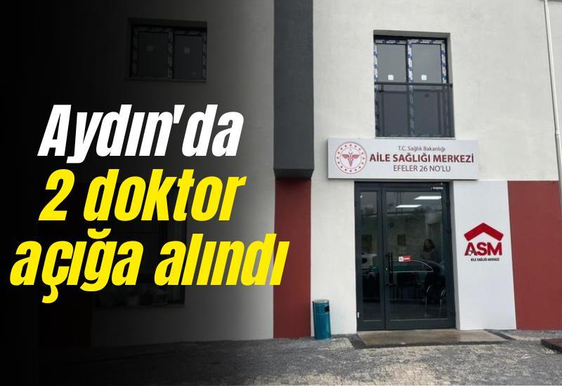 Aydın'da 2 doktor açığa alındı