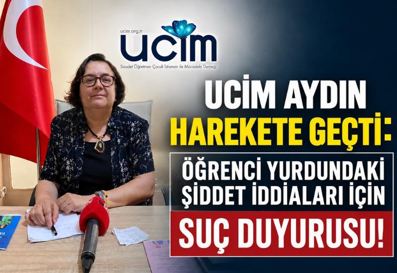 UCİM Aydın harekete geçti: Öğrenci yurdundaki şiddet iddiaları için suç duyurusu!
