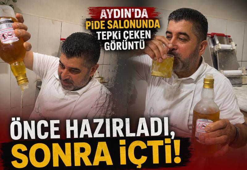 Aydın’da pide salonunda tepki çeken görüntü: Önce hazırladı, sonra içti