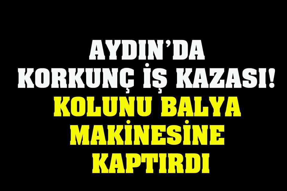 Aydın’da korkunç iş kazası! Kolunu balya makinesine kaptırdı