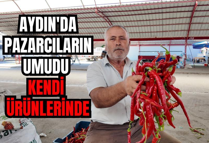 Aydın'da pazarcıların umudu kendi ürünlerinde