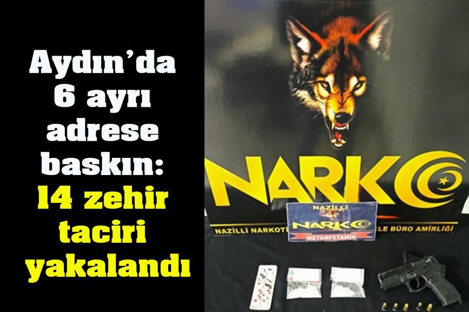 Aydın’da 6 ayrı adrese baskın: 14 zehir taciri yakalandı