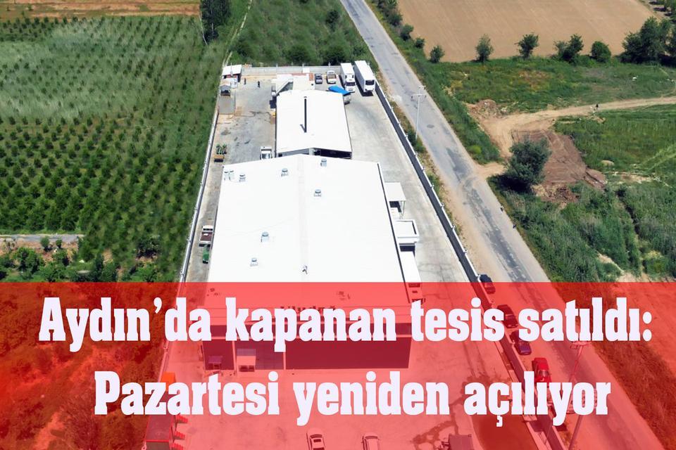 Aydın’da kapanan o tesis el değiştirdi
