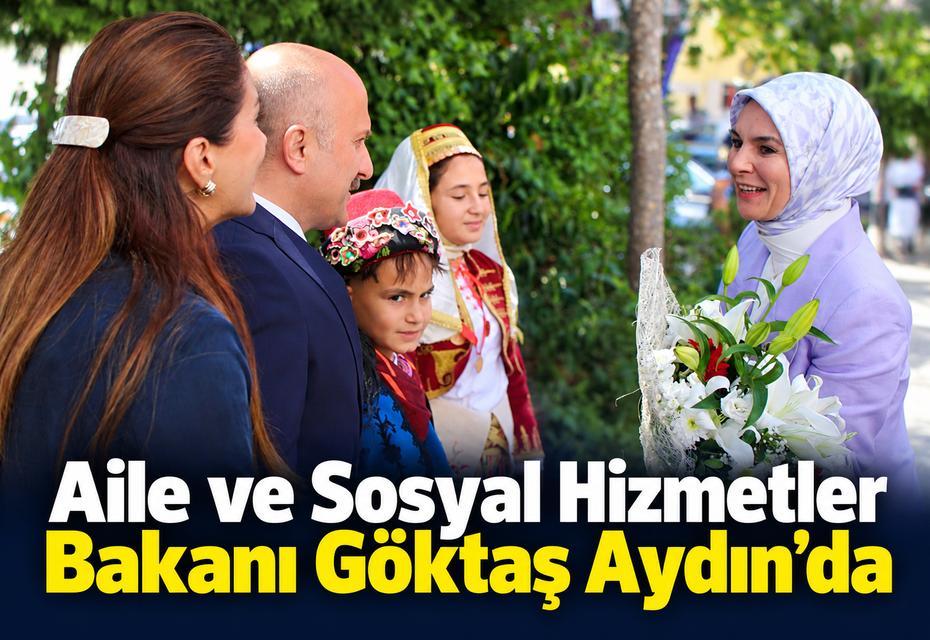 Aile ve Sosyal Hizmetler Bakanı Göktaş Aydın'da