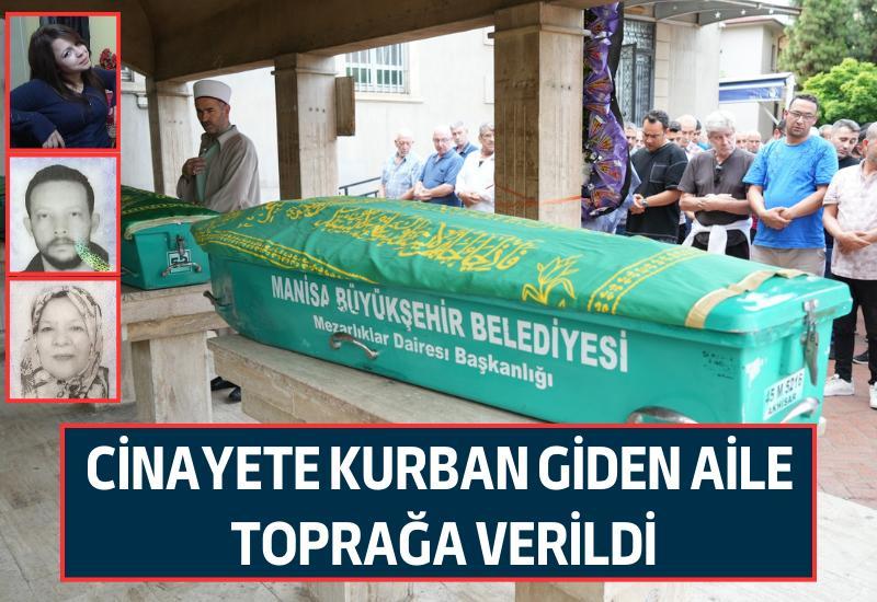 Cinayete kurban giden aile toprağa verildi