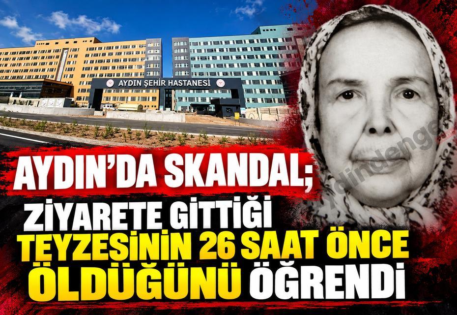 Aydın’da skandal; Ziyarete gittiği teyzesinin 26 saat önce öldüğünü öğrendi