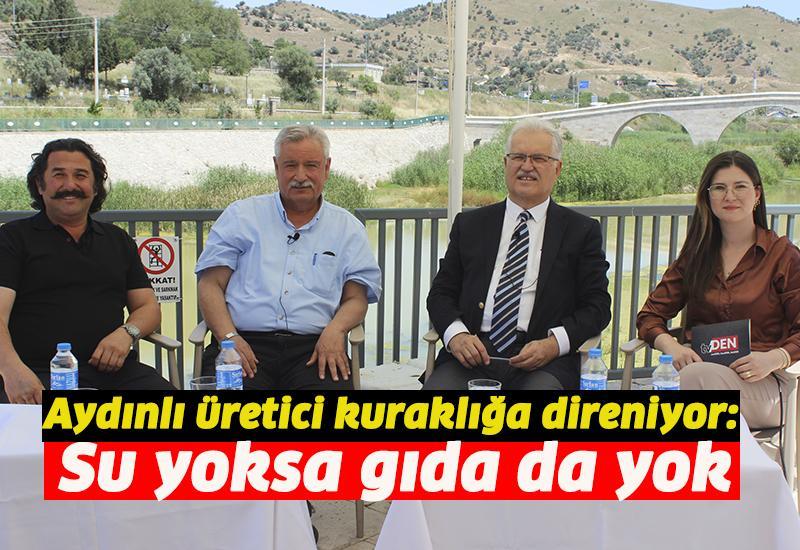 Aydınlı üretici kuraklığa direniyor:  Su yoksa gıda da yok