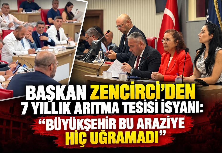Başkan Zencirci: “Büyükşehir 7 yıldır bu araziye hiç uğramadı”
