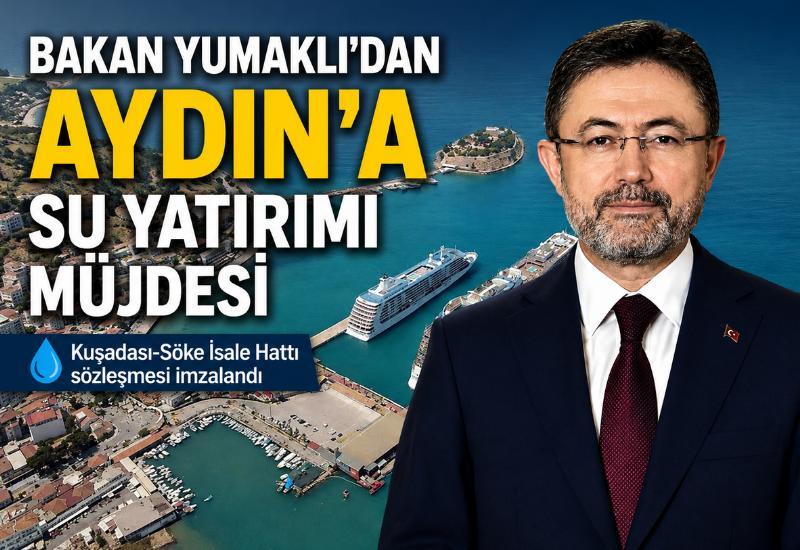 Bakan Yumaklı’dan Aydın’a su yatırımı müjdesi