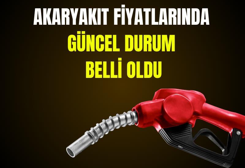 Akaryakıt fiyatlarında güncel durum belli oldu