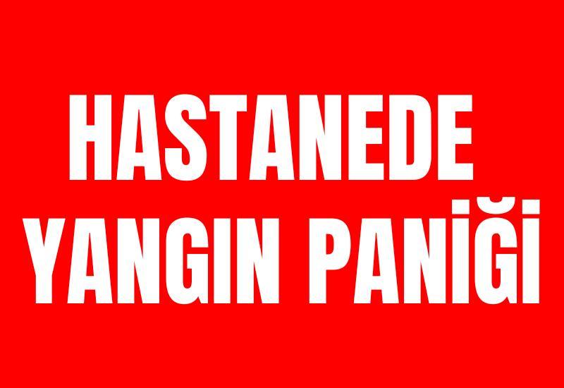 Hastanede yangın paniği