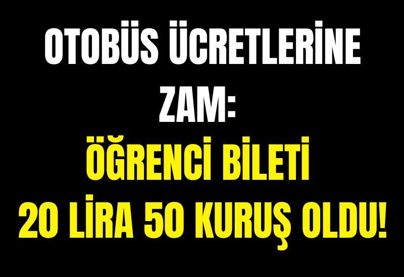 Otobüs ücretlerine zam: Öğrenci bileti 20 lira 50 kuruş oldu!