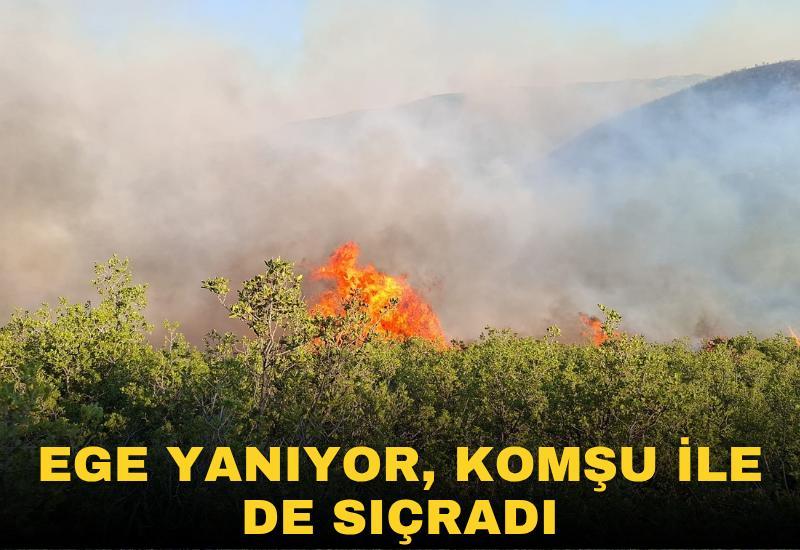 Ege yanıyor, komşu ile sıçradı