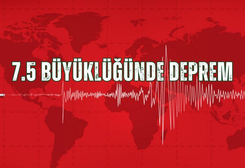 7.5 büyüklüğünde deprem