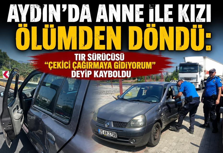 Aydın’da anne ile kızı ölümden döndü