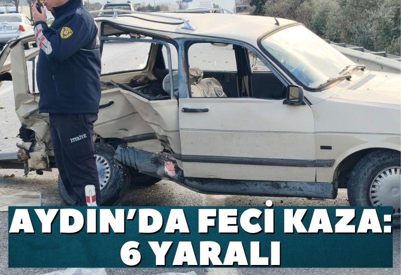 Aydın’da feci kaza: 6 yaralı