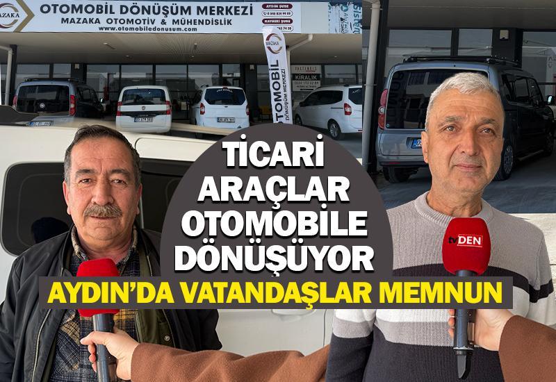Ticari araçlar otomobile dönüşüyor: Aydın’da vatandaşlar memnun