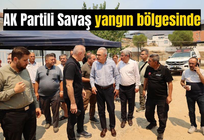 AK Partili Savaş yangın bölgesinde