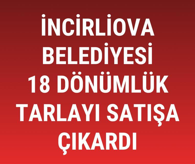 İncirliova Belediyesi 18 dönümlük tarlayı satışa çıkardı