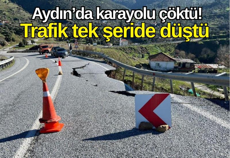 Aydın’da karayolu çöktü! Trafik tek şeride düştü