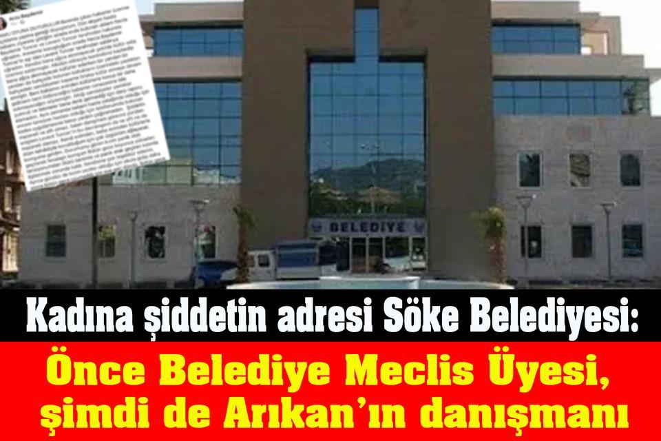 Kadına şiddetin adresi yine Söke Belediyesi oldu