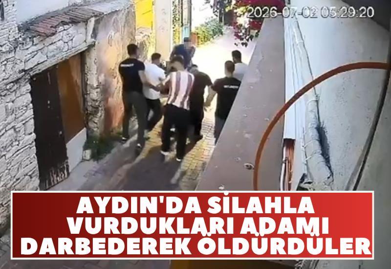 Aydın'da silahla vurdukları adamı darbederek öldürdüler