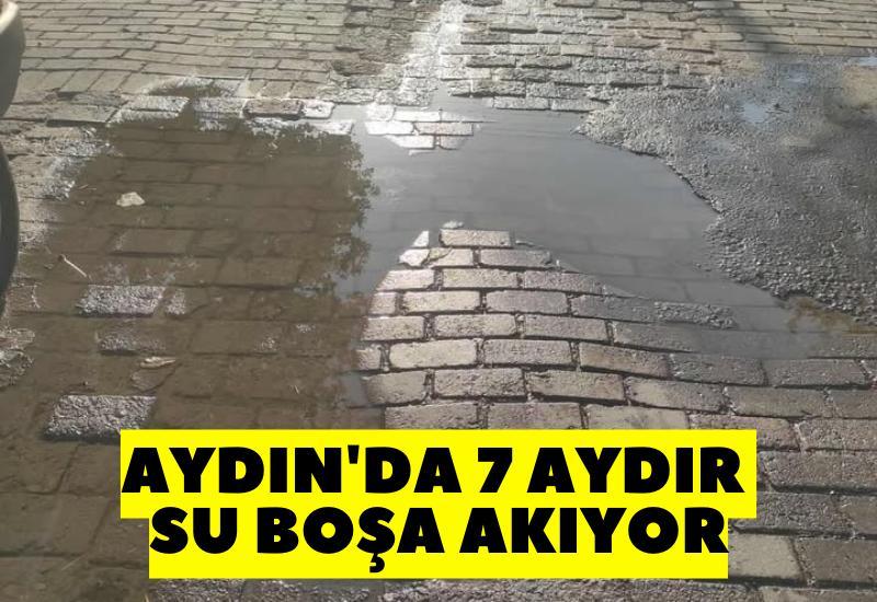 Aydın'da 7 aydır su boşa akıyor