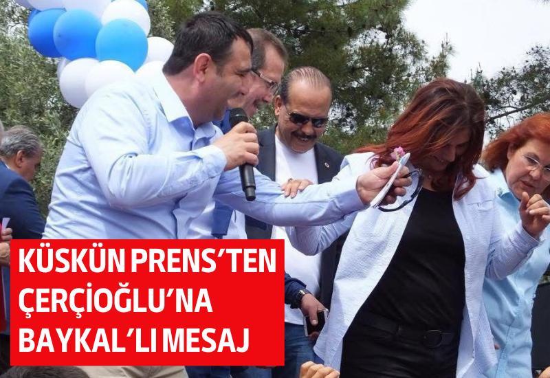 Küskün Prens’ten Çerçioğlu’na Baykal'lı mesaj