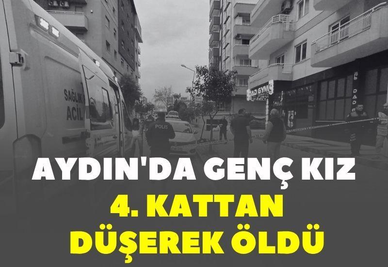 Aydın'da genç kız 4. kattan düşerek öldü