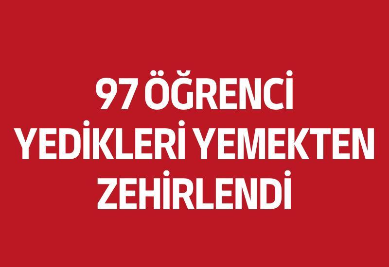 97 öğrenci yedikleri yemekten zehirlendi