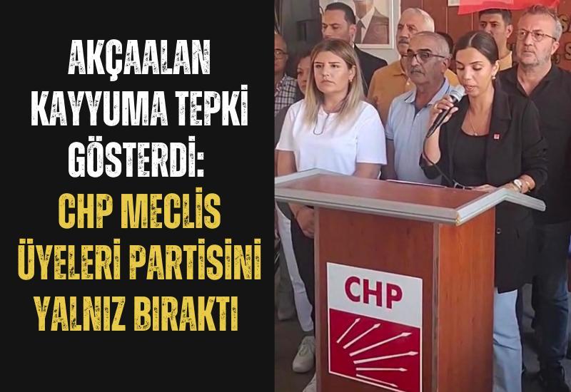 Akçaalan kayyuma tepki gösterdi: CHP meclis üyeleri partisini yalnız bıraktı