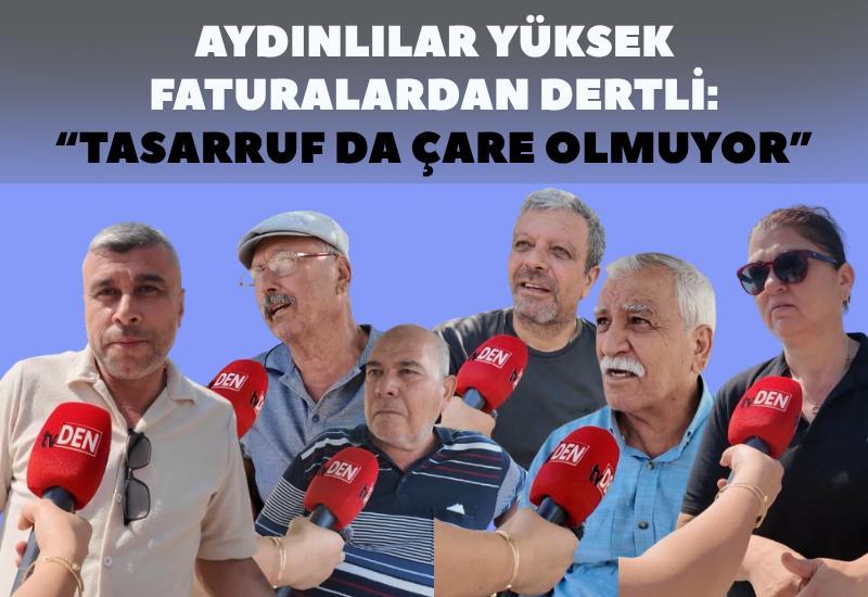 Aydınlılar yüksek faturalardan dertli: “Tasarruf da çare olmuyor”
