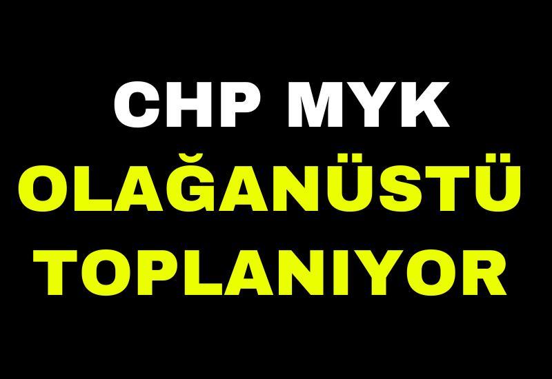 CHP MYK olağanüstü toplanıyor