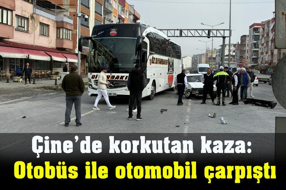 Çine’de korkutan kaza: Otobüs ile otomobil çarpıştı