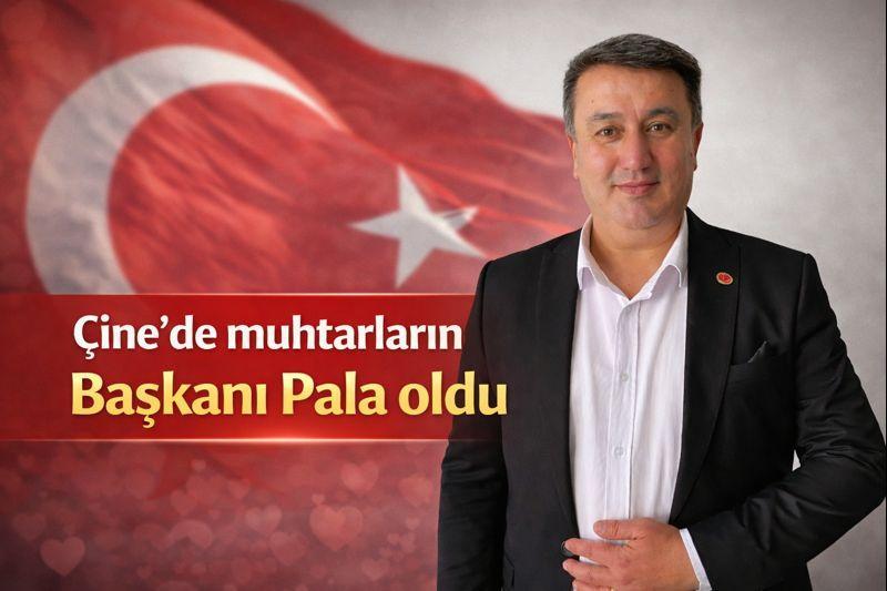 Çine’de muhtarların Başkanı Pala oldu