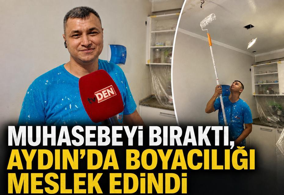 Muhasebeyi bıraktı, Aydın'da boyacılığı meslek edindi
